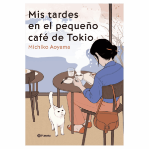 Mis Tardes en el Pequeño Café de Tokio (Novela)